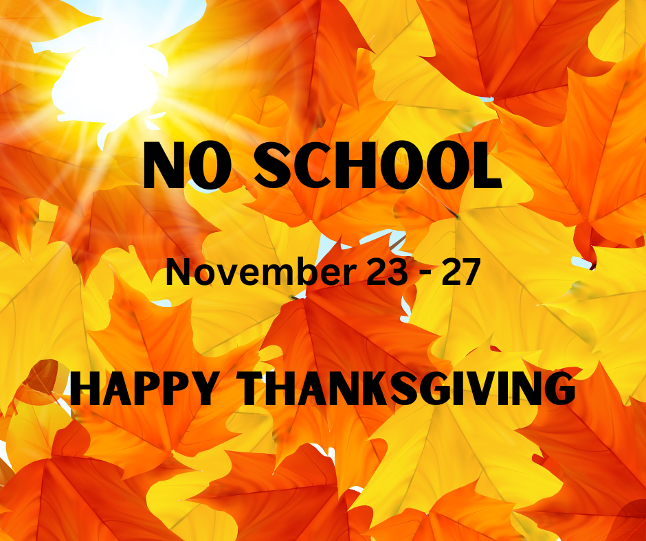 No School  November 23 -27, 2022