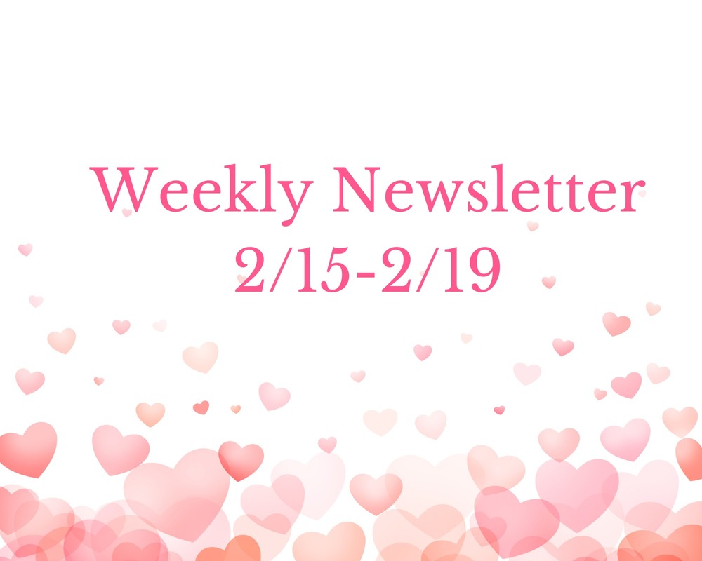 Weekly Newsletter for the week of 2/15