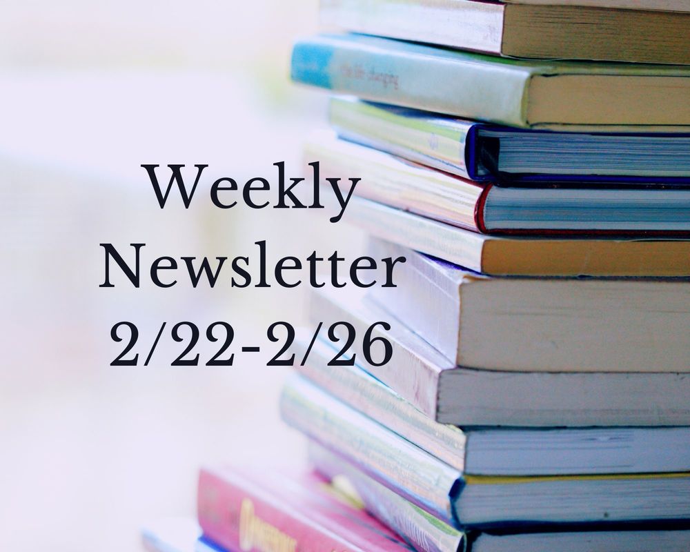Weekly Newsletter for the week of 2/22