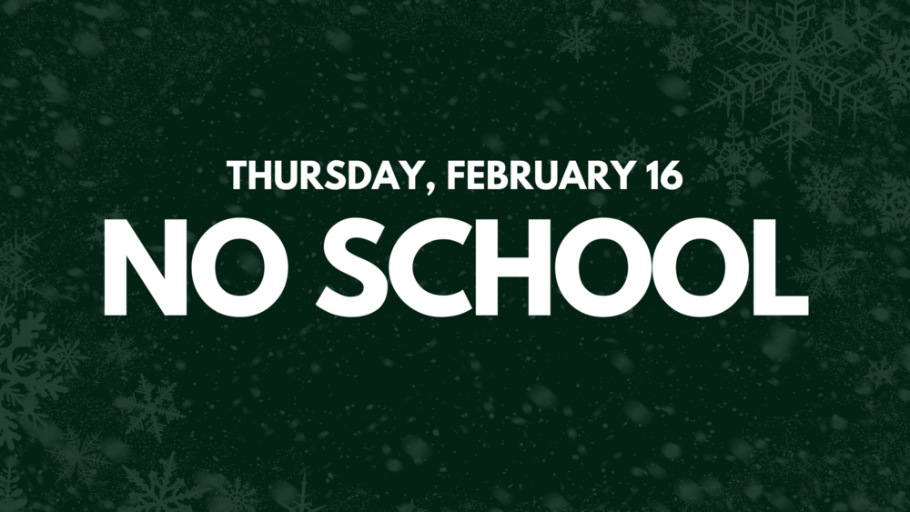 No School - Thursday, February 16th